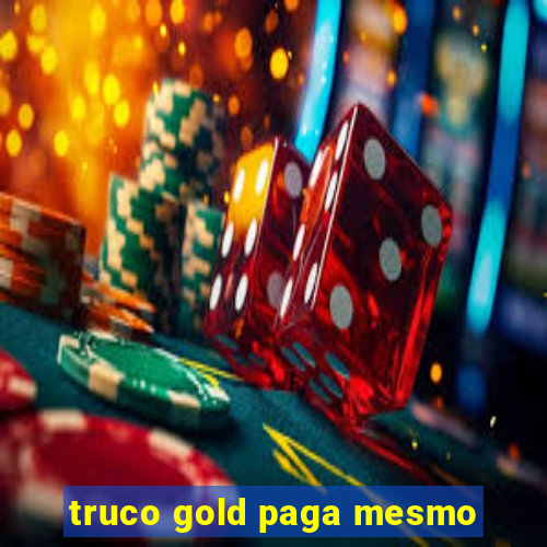 truco gold paga mesmo